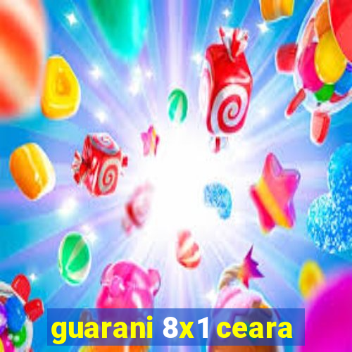 guarani 8x1 ceara